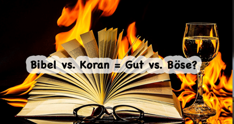 Bibel vs. Koran = Gut vs. Böse?