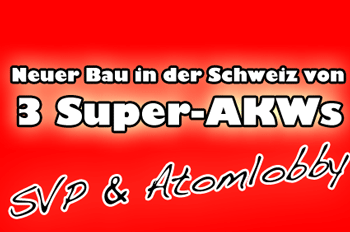 Neuer Super-AKW Bau in der Schweiz