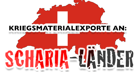 Schweizer Kriegsmaterial-Exporte in Scharia-Länder