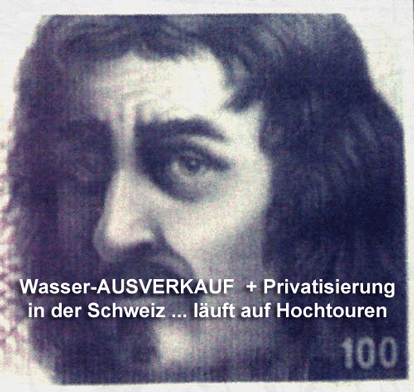 Wasser-Ausverkauf und Privatisierung in der Schweiz