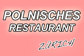 Polnisches Restaurant Z&uuml;rich