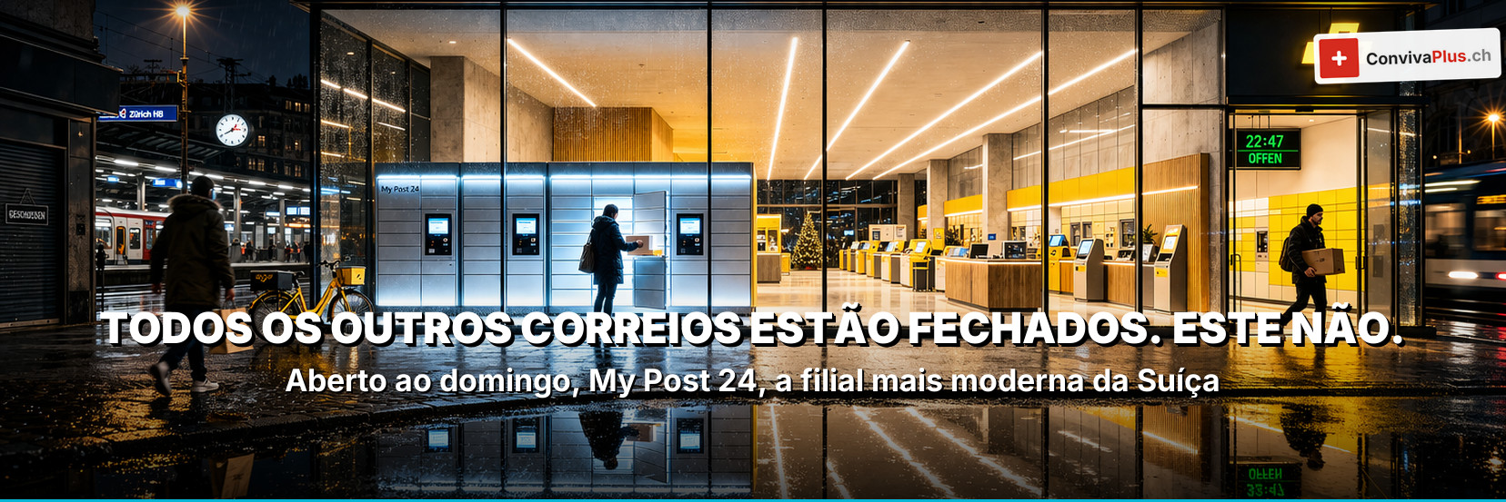 Sihlpost Zurique modernizada: a estação de correios mais moderna da Suíça com My Post 24, aberta aos domingos